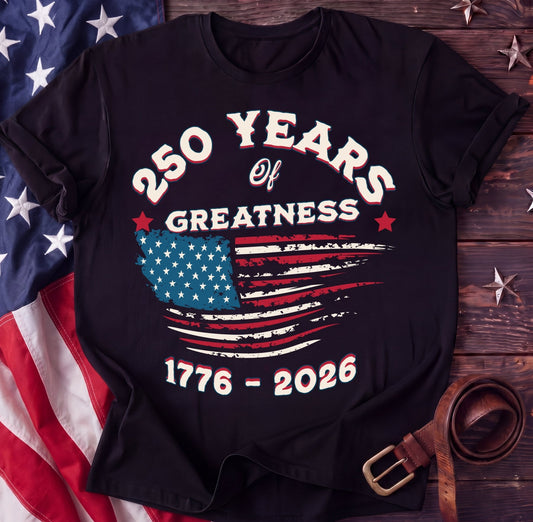 250 Years of Greatness Tee β Vintage Distressed Flag | 1776β2026 Shirt - TwoFiftyYears