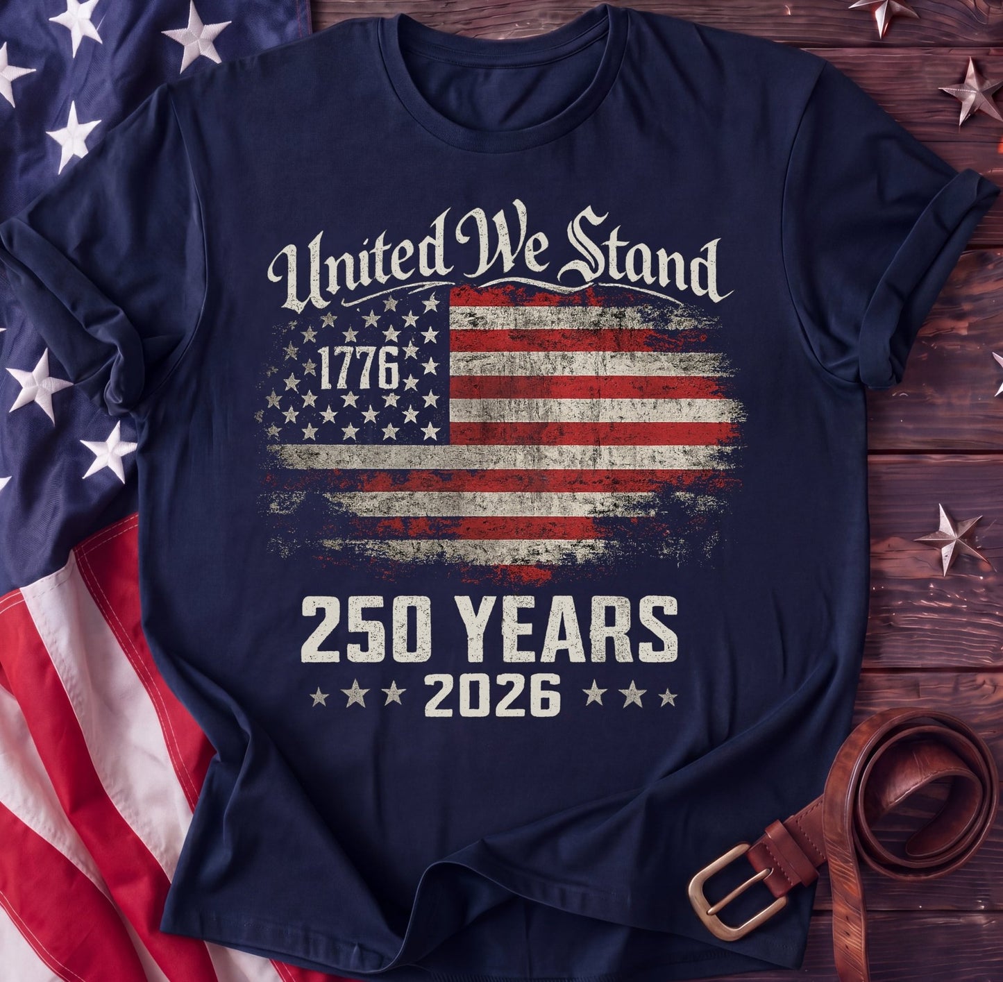 United We Stand Tee — 1776–2026 Distressed Flag Shirt | 250 Years Patriotic - TwoFiftyYears