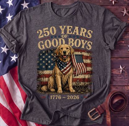 250 Years of Good Boys Tee — Patriotic Golden Retriever Shirt | 1776–2026 Dog Lover - TwoFiftyYears