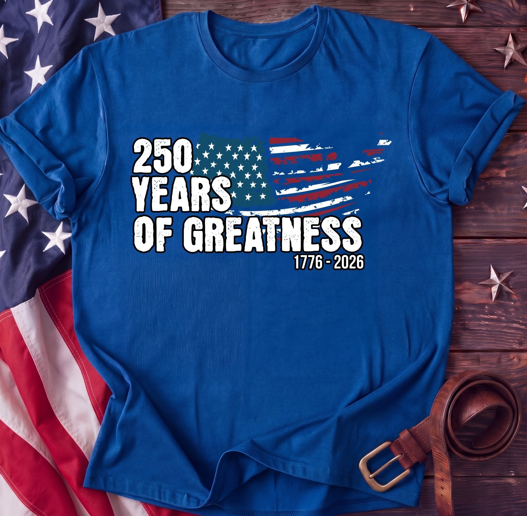 250 Years of Greatness Tee — Modern Distressed Flag | 1776–2026 Streetwear - TwoFiftyYears