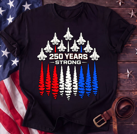 250 Years Strong — Fighter Jet Flyover Tee | 4th of July Patriotic Shirt - TwoFiftyYears